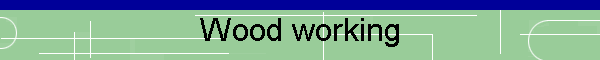 Wood working